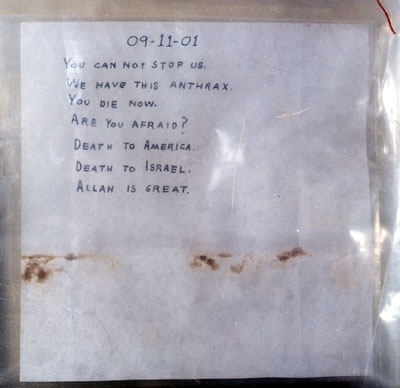 This is a letter dated 9-11-01. You can not stop us. We have this Anthrax. You die now. Are you afraid? Death to America. Death to Israel. Allah is great.